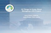 10 Things to Know About Managing a GIS Project...10 Things to Know About Managing a GIS Project Author ESRI Subject 2010 ESRI Federal User Conference - Technical Workshop Keywords