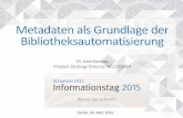 Metadaten als Grundlage der Bibliotheksautomatisierung · Entities and library workflows Cataloging Improve data quality • Link to authoritative sources A new approach to cataloging