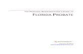 THE PERSONAL REPRESENTATIVE S GUIDE TO FLORIDA PROBATE › wp › pdf › probate-ebook-fl.pdf · THE PERSONAL REPRESENTATIVE’S GUIDE TO FLORIDA PROBATE. Visit us on the web at