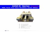 ACM-D Series (Patented) High Force Iron Core Brushless ... ACM-DSeries.pdf · High Force Iron Core Brushless Linear Motor. 48 ACM2-D Specifications ... (RTD) Blank1 H9D2 3.0 Blank3
