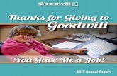 Thanks for Giving to Goodwill · Thanks for Giving to Goodwill. Community Impact ... Goodwill is widely recognized as our nation’s first social enterprise, a successful hybrid of