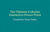The Thirteen Colonies Interactive Power Point€¦ · The New England Colonies • Colonies: The four original New England Colonies were : New Hampshire, Massachusetts, Connecticut,