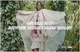 AMV BBDO BRIEF: BODYFORM ‘DESIGNER VAGINA’ BURSARY · ‘Designer Vagina’ is the common term used to describe labiaplasty, a form of plastic surgery becoming more prevalent