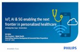 IoT, AI & 5G enabling the next frontier in personalized ... · AI, enabled by the IoT, will flip healthcare on its head Accessible Health Care Effective & Affordable Health Care Engaging