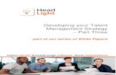 Developing Talent Management Strategy - Head Light · Developing your Talent Management Strategy ... Contents About this series of White Papers 3 Effective succession planning 4 The