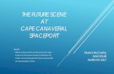 THE FUTURE SCENE AT CAPE CANAVERAL SPACEPORT...THE FUTURE SCENE AT CAPE CANAVERAL SPACEPORT Or: “How I Learned to Stop Worrying and Love Clear Plastic Fins” Patrick McCarthy