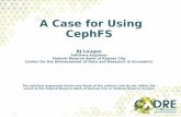 A Case for Using CephFS · 2015-11-19 · A Case for Using CephFS BJ Lougee Software Engineer ... • Ceph ties in well with our OpenStack plans. CephFS Testing • #1 goal : What