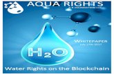 AQUA Rights White Paper - Water Rights on the Blockchain...Blockchain technology is the optimal solution for the decentralized exchange of value and creation of digital assets. Blockchain