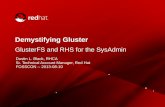 Demystifying Gluster - Red Hatpeople.redhat.com/dblack/2013-08/gluster_for... · Demystifying Gluster GlusterFS and RHS for the SysAdmin Dustin L. Black, RHCA Sr. Technical Account