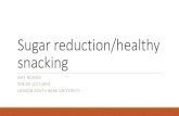 Sugar reduction/healthy snacking · Recommendations related to sugary foods. Avoid snacks containing free sugars e.g. chocolate, sweets, cakes, biscuits, sugary breakfast cereals,