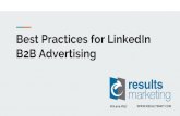 B2B Advertising Best Practices for LinkedIn - Results Marketing · 2019-03-14 · Expand reach of their sponsored content and campaigns to more relevant audiences Help discover new
