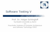 Software Testing V - cs.swan.ac.uk · Software Testing V Prof. Dr. Holger Schlingloff Humboldt-Universität zu Berlin and Fraunhofer Institute of Computer Architecture and Software