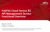 FUJITSU Cloud Service K5 API Management Service Functional Overview · FUJITSU Cloud Service K5 API Management Service Functional Overview March 2018 Fujitsu Limited - Unauthorized