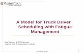 A Model for Truck Driver Scheduling with Fatigue …...A Model for Truck Driver Scheduling with Fatigue Management Zeb Bowden & Cliff Ragsdale Virginia Tech Transportation Institute