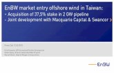 EnBW market entry offshore wind in Taiwan · EnBW market entry offshore wind in Taiwan: - Acquisition of 37,5% stake in 2 GW pipeline - Joint development with Macquarie Capital &