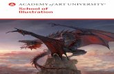 School of Illustration Program Brochure - Academy of Art ... · thinkers with a single, inspired imagery choice; and how to convey different emotions without words. Hands-on tutorials,
