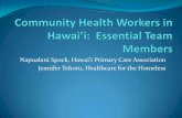 Napualani Spock, Hawai’i Primary Care Association€¦ · health care provided in a respectful, caring, and culturally appropriate manner. Health Care for the Homeless Project Mission: