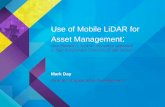 Use of Mobile LiDAR for Asset Management€¦ · •Light Detection and Ranging • Position of the LiDAR provided by GPS • Position and Orientation of the laser provided by IMU