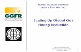 Scaling Up Global Gas Flaring Reduction...GLOBAL METHANE INITIATIVE MIDDLE EAST MEETING Scaling Up Global Gas Flaring Reduction 1 Fabrice Mosneron Dupin GGFR Advisor,The World Bank