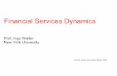 Financial Services Dynamics - New York Universitypeople.stern.nyu.edu › iwalter › globe › Dynamics.pdf · Financial Services Dynamics Prof. Ingo Walter New York University ...