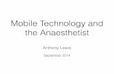 Mobile Tech and the Anaesthetist low - Home - ANZCA€¦ · Learning apps Mental case iThoughts (mindmapping) What can apps do? Content. Calculators. Database. Simulators? Web-based.