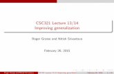 CSC321 Lecture 13/14 Improving generalizationrgrosse/csc321/lec13.pdf · CSC321 Lecture 13/14 Improving generalization Roger Grosse and Nitish Srivastava February 26, 2015 Roger Grosse