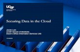 Securing Data in the Cloud - UCCSC 2016 · Securing Data in the Cloud 7/13/2016 Jamie Lam UCSF School of Medicine Dean’s Office Information Services Unit. Agenda Introduction ...