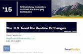 SEC Advisory Committee ’15 Companies on Small and Emerging · SEC Advisory Committee on Small and Emerging ’15 Companies The U.S. Need For Venture Exchanges March 4, 2015 David