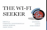 The wi-fi seeker - UCF Department of EECS · THE WI-FI SEEKER • The Wi-Fi Seeker is a robot whose purpose is to determine the location where a Wi-Fi signal is strongest. • This