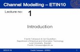 Channel Modelling – ETIN10 Lecture no: 1 · 2017-01-23 · 2012-01-16 Fredrik Tufvesson - ETIN10 10 Assignments • There are two compulsory assingments. • Performed in groups