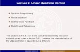 Lecture 9: Linear Quadratic Control · Lecture 9: Linear Quadratic Control Dynamic Programming Riccati equation Optimal State Feedback Stability and Robustness The sections 9.1-9.4