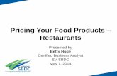 Pricing Your Food Products Restaurants - ValleySBDCMay 07, 2014  · Pricing Your Menu What kind of menu item is it? (e.g., appetizer, entrée, dessert, side dish) What is the direct