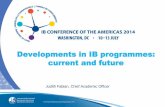 Developments in IB programmes: current and future · Developments in IB programmes: current and future Judith Fabian, Chief Academic Officer . scenario planning strategic planning