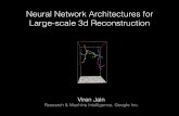 Neural Network Architectures for Large-scale 3d Reconstructionpocv16.eecs.berkeley.edu/talks/jain.pdf · 2016-07-06 · Neural Network Architectures for Large-scale 3d Reconstruction