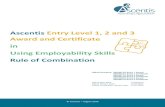 Ascentis Entry Level 1, 2 and 3 Award and Certificate in ... · Award and Certificate in Using Employability Skills Rule of Combination Ofqual Numbers: 600/9014/5 Entry 1 Award 600/9015/7