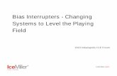 Bias Interrupters - Changing Systems to Level the Playing ... · Bias Interrupters - Changing Systems to Level the Playing Field. icemiller.com Unconscious Bias Overview ... Carli
