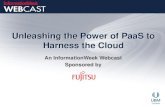Unleashing the Power of PaaS to Harness the Cloud · Unleashing the Power of PaaS Loosely-coupled solutions are the shape of things to come – solutions on the horizon, yet not so