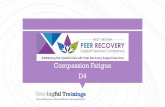 Compassion Fatigue D4 - helpandhopewv.org · Compassion Fatigue. so often, or we have the gift & curse of extreme empathy & we suffer. We feel the feelings of our clients. We experience