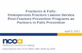 Fractures & Falls: Osteoporosis Fracture Liaison Service Post … · 2019-02-04 · Fractures & Falls: Osteoporosis Fracture Liaison Service Post-Fracture Prevention Programs as Partners
