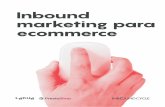 Inbound marketing para ecommerce · 2019-01-31 · — 7 Inbound marketing para ecommerce Cómo el inbound marketing puede ayudar a incrementar las ventas de tu ecommerce → Máxima