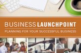 Business Plan Guide… · 2016-07-19 · BUSINESS LAUNCHPOINT A Planning Tool For Your Successful Business One of the primary reasons many small businesses fail is lack of planning.