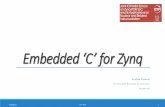 Embedded ‘C’ for Zynqindico.ictp.it/event/7987/session/37/contribution/... · C Compilers are available for almost all embedded devices in use today, and there is a large pool
