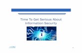 Time To Get Serious About Information Security 3.14.2017 County/Events/ChapterDocuments/… · Information moving to digital format Digital information knows no borders Information