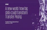 A new world: how big data could transform Transfer Pricing · 2019-08-15 · A new world: how big data could transform Transfer Pricing. Transfer Pricing Special Event. September