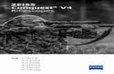 ZEISS Conquest V4 Riflescopes · 2020-05-19 · Higher definition glass, enhanced with T* light transmission coatings and LotuTec protective lens coating, produces 90% to-the-eye