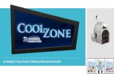 at Matilda Theiss Early Childhood Behavioral Health · Concept Children Overcoming Obstacles and Limits (COOL) Zone is a model of intervention developed through a partnership between