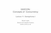 G52CON: Concepts of Concurrency - Nottinghampszbsl/G52CON/Slides/07-Semaphores-I.pdf© Brian Logan 2013! G52CON Lecture 11: Semaphores! 2! Outline of this lecture" • problems with