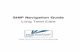 SHIP Navigation Guide - in · SHIP Navigation Guide, Book 3 LTC 5/31/15 Reference, Section LTC 1| 4 Neither Medicare nor any other federal agency endorses or sells long-term care