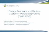 Outage Management System Customer Partnership Group (OMS …€¦ · Significant Change Determination & Workflow Efficiency • Improvements to workflow engine in webOMS planned for