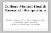 College Mental Health Research Symposium · College Mental Health Research Symposium Sunday, March 19 & Monday, March 20, 2017 Institute for Social Research University of Michigan,